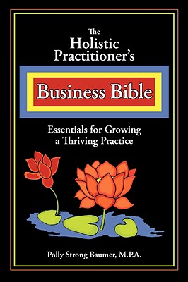 Image for The Holistic Practitioners Business Bible The Holistic Practitioners Business Bible