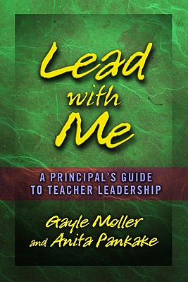 Image for Lead with Me: A Principal's Guide to Teacher Leadership Lead with Me: A Principal's Guide to Teacher Leadership