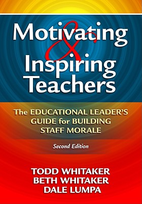 Image for Motivating & Inspiring Teachers: The Educational Leader's Guide for Building Staff Morale Motivating & Inspiring Teachers: The Educational Leader's Guide for Building Staff Morale