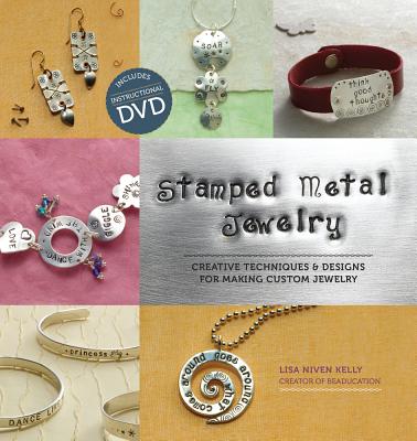 Stamped Metal Jewelry: Creative Techniques And Designs For Making Custom Jewelry