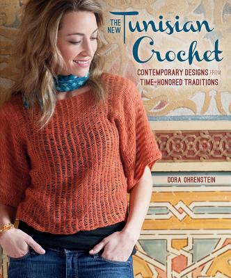 The New Tunisian Crochet: Contemporary Designs from Time-Honored Traditions