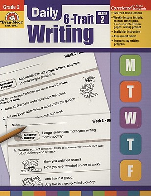 Evan-Moor Daily 6-Trait Writing, Grade 2, Homeschool and Classroom Resource Workbook, Reproducible Worksheets, Teaching Edition, Lesson Plans, Ideas, Organization, Word Choice, Sentence Fluency, Voice