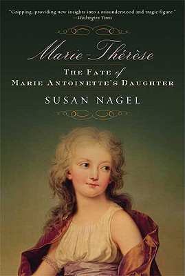 Marie-Therese: The Fate of Marie Antoinette's Daughter