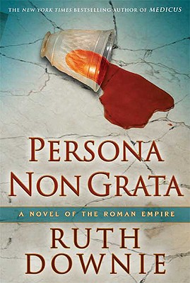 Image for PERSONA NON GRATA: NOVEL OF THE ROMAN EMPIRE PERSONA NON GRATA: NOVEL OF THE ROMAN EMPIRE