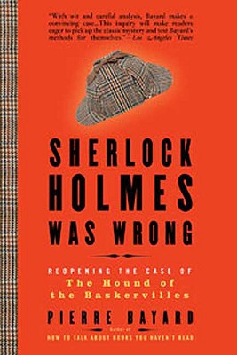Sherlock Holmes Was Wrong: Reopening the Case of The Hound of the Baskervilles