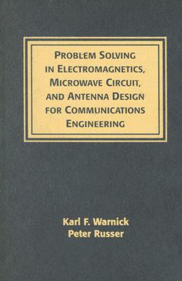 Problems Solving in Electromagnetics, Microwave Circuit and Antenna Design for Communications Engineering