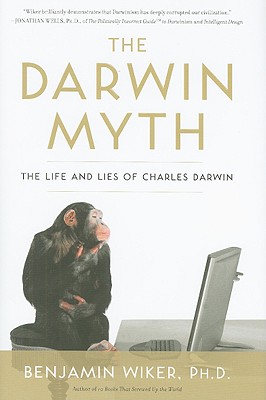 The Darwin Myth: The Life and Lies of Charles Darwin