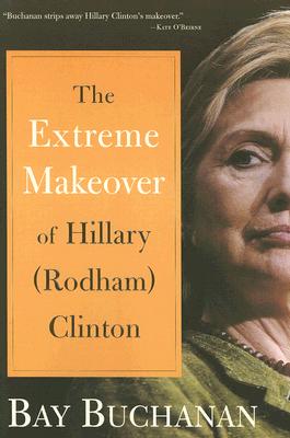 The Extreme Makeover of Hillary (Rodham) Clinton