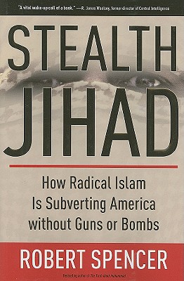 Image for Stealth Jihad: How Radical Islam is Subverting America without Guns or Bombs