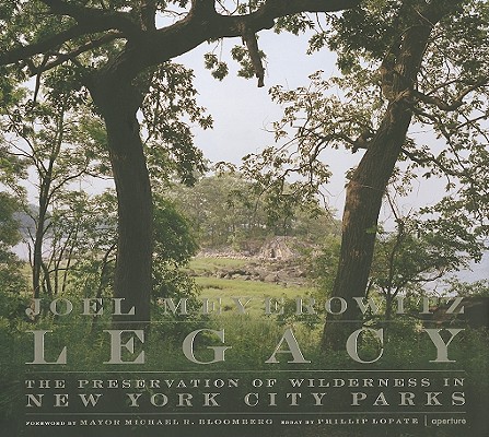 Legacy; the Preservation of Wilderness in New York City Parks: Photographs by Joel Meyerowitz