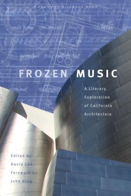 Frozen Music: A Literary Exploration of California Architecture (California Legacy Book)