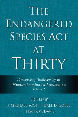Image for The Endangered Species Act at Thirty: Vol. 2: Conserving Biodiversity in Human-Dominated Landscapes (Volume 2)