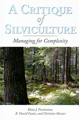 A Critique of Silviculture: Managing for Complexity