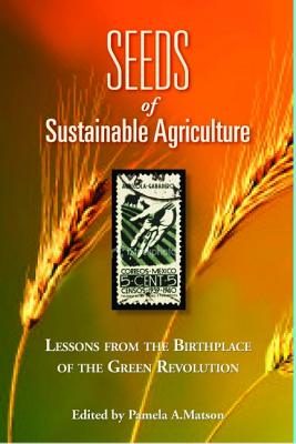 Seeds of Sustainability: Lessons from the Birthplace of the Green Revolution in Agriculture