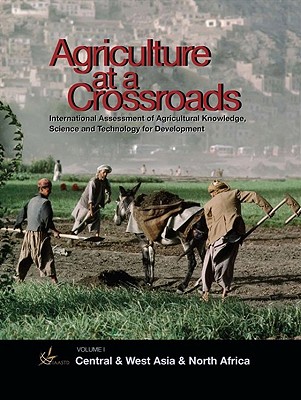 Agriculture at a Crossroads: Volume I: Central and West Asia and North Africa