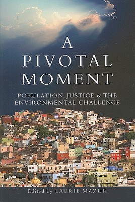A Pivotal Moment: Population, Justice, and the Environmental Challenge