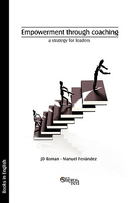 Empowerment Through Coaching, a Strategy for Leaders (Spanish Edition)