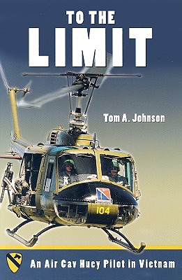 To the Limit: An Air Cav Huey Pilot in Vietnam