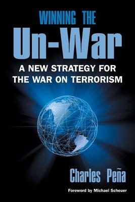 Winning the Un-War: A New Strategy for the War on Terrorism Image for Winning the Un-War: A New Strategy for the War on Terrorism