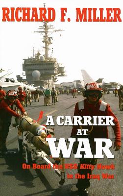A Carrier at War: On Board the USS Kitty Hawk in the Iraq War
