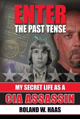 Enter the Past Tense: My Secret Life as a CIA Assassin