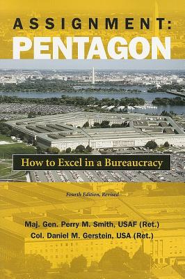 Assignment: Pentagon: How to Excel in a Bureaucracy, 4th Edition