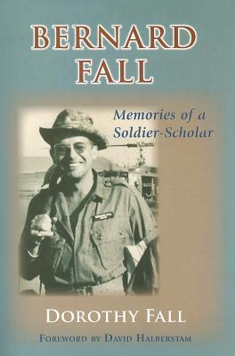 Bernard Fall: Memories of a Soldier-Scholar