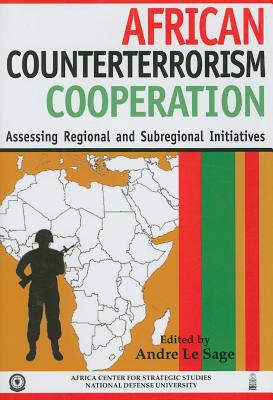 African Counterterrorism Cooperation: Assessing Regional and Subregional Initiatives