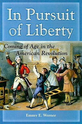 In Pursuit of Liberty: Coming of Age in the American Revolution