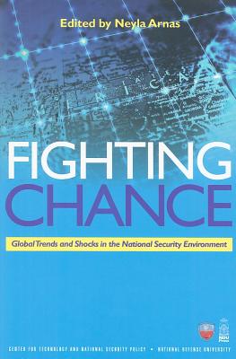 Fighting Chance: Global Trends and Shocks in the National Security Environment (National Defense University)