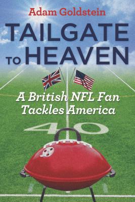 Tailgate to Heaven: A British NFL Fan Tackles America
