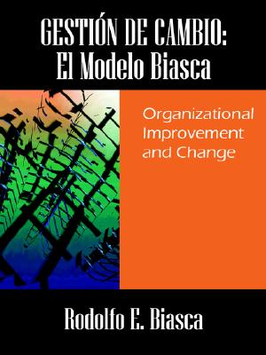 GESTIN DE CAMBIO: El Modelo Biasca. Organizational Improvement and Change (Spanish Edition)