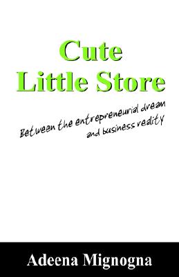 Image for Cute Little Store: Between the entrepreneurial dream and business reality Cute Little Store: Between the entrepreneurial dream and business reality