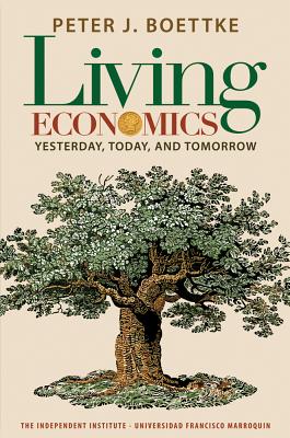 Image for Living Economics: Yesterday, Today, and Tomorrow (Independent Studies in Political Economy)