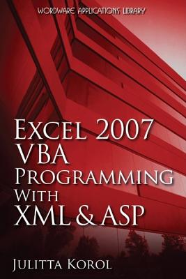 Excel 2007 VBA Programming with XML and ASP: . (Wordware Applications Library)