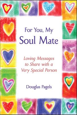 Image for For You, My Soul Mate: Loving Messages to Share with a Very Special Person For You, My Soul Mate: Loving Messages to Share with a Very Special Person