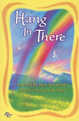 Hang in There: Life Can Be Hard Sometimes, but It's Going to be Okay (Anthology) Blue Mountain Arts Gift Book For Someone Facing a Challenge or Going Through a Hard Time
