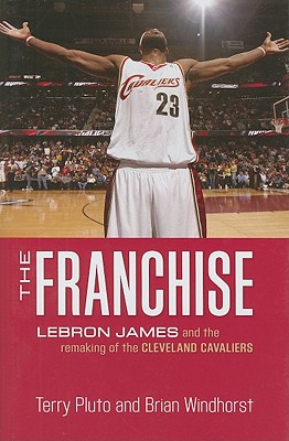 The Franchise: LeBron James and the Remaking of the Cleveland Cavaliers