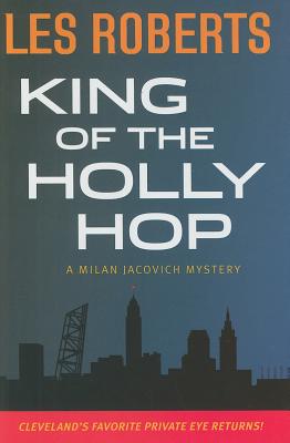 King of the Holly Hop: A Milan Jacovich Mystery