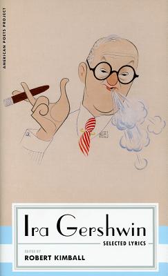 Ira Gershwin: Selected Lyrics: (American Poets Project #29)