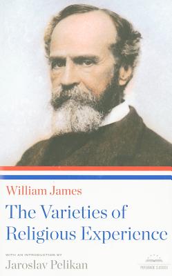 William James: the Varieties of Religious Experience (Library of America)
