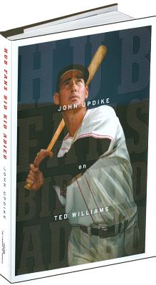 Image for Hub Fans Bid Kid Adieu: John Updike on Ted Williams: A Library of America Special Publication