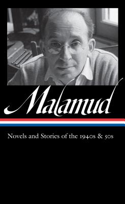 Bernard Malamud: Novels & Stories of the 1940s & 50s (LOA #248): The Natural / The Assistant / stories (Library of America Bernard Malamud Edition)