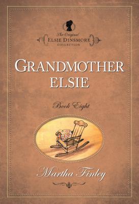 Grandmother Elsie (The Original Elsie Dinsmore Collection)