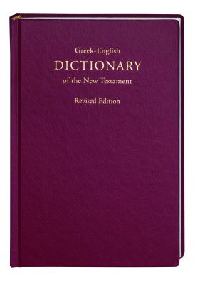 Greek-English Dictionary of the New Testament, Revised Edition (Greek and English Edition) Image for Greek-English Dictionary of the New Testament, Revised Edition (Greek and English Edition)