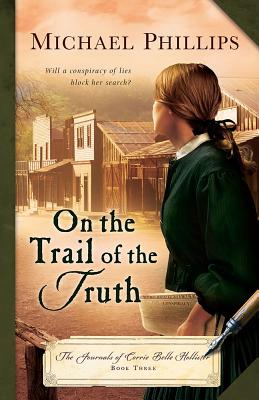 On the Trail of the Truth (The Journals of Corrie Belle Hollister)