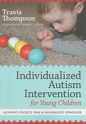 Individualized Autism Intervention for Young Children: Blending Discrete Trial and Naturalistic Strategies