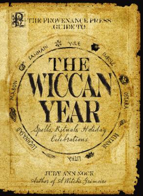 Provenance Press Guide To The Wiccan Year: Spells, Rituals, Holiday Celebrations