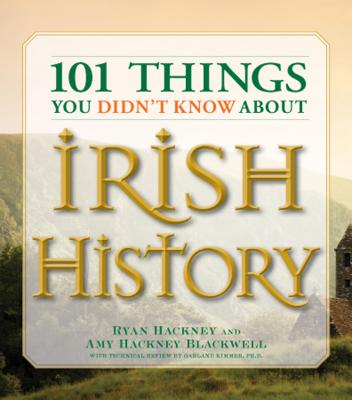 Image for 101 Things You Didn't Know About Irish History: The People, Places, Culture, And Tradition Of The Emerald Isle
