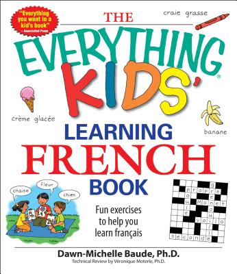 Image for The Everything Kids' Learning French Book: Fun exercises to help you learn francais (Everything Kids Series) The Everything Kids' Learning French Book: Fun exercises to help you learn francais (Everything Kids Series)